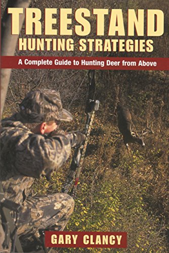 Imagen de archivo de Treestand Hunting Strategies: A Complete Guide to Hunting Big Game from Above a la venta por Wonder Book