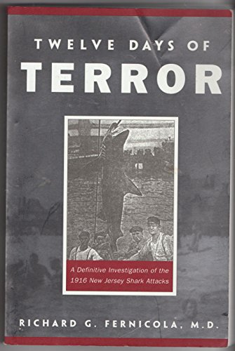 Beispielbild fr Twelve Days of Terror: A Definitive Investigation of the 1916 New Jersey Shark Attacks zum Verkauf von ThriftBooks-Atlanta