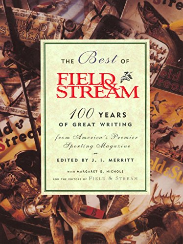 Beispielbild fr The Best of Field and Stream : 100 Years of Great Writing from America's Premier Sporting Magazine zum Verkauf von Better World Books