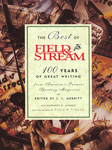 Imagen de archivo de The Best of Field Stream: 100 Years of Great Writing from Americas Premier Sporting Magazine a la venta por Goodwill