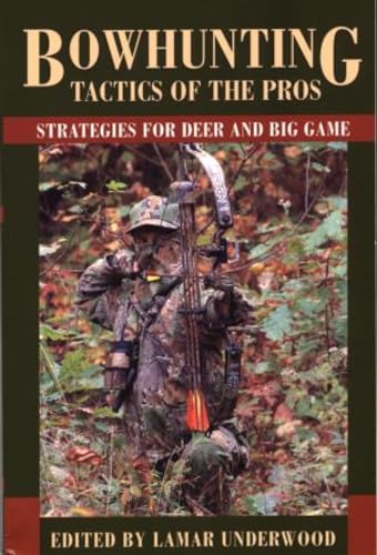 Bowhunting Tactics of the Pros: Strategies for Deer and Big Game