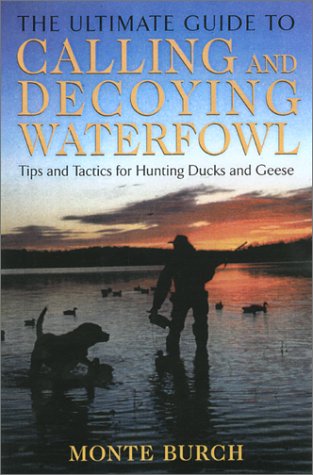 Beispielbild fr The Ultimate Guide to Calling and Decoying Waterfowl: Tips and Tactics for Hunting Ducks and Geese zum Verkauf von ThriftBooks-Dallas