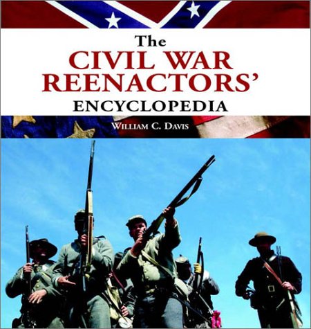 The Civil War Reenactor's Encyclopedia (9781585745944) by William C. Davis