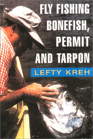 Fly Fishing for Bonefish, Permit, and Tarpon by Kreh, Lefty: Near Fine ...