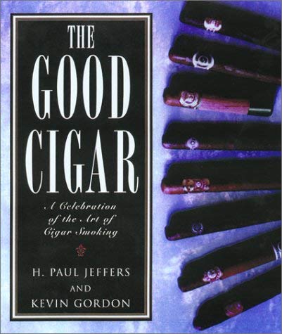 Stock image for The Good Cigar: A Celebration of the Art of Cigar Smoking for sale by HPB-Red