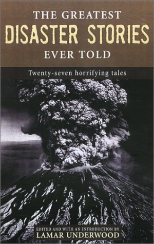 Beispielbild fr The Greatest Disaster Stories Ever Told : Seventeen Harrowing Tales zum Verkauf von Better World Books