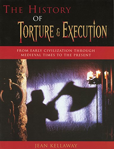 9781585746224: History of Torture and Execution: From Early Civilization Through Medieval Times to the Present
