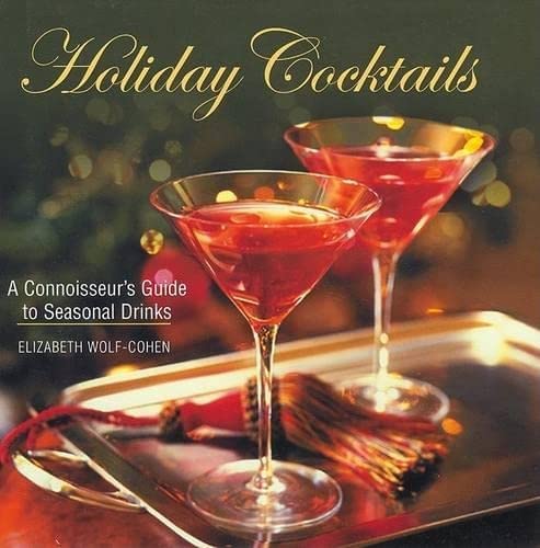Imagen de archivo de Holiday Cocktails: A Connoisseur's Guide to Seasonal Cocktails a la venta por More Than Words