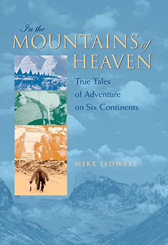 Imagen de archivo de In the Mountains of Heaven: True Tales of Adventure on Six Continents a la venta por HPB Inc.