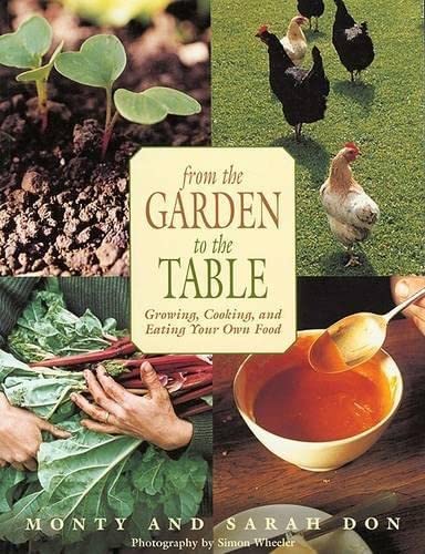 Imagen de archivo de From the Garden to the Table: Growing, Cooking, and Eating Your Own Food a la venta por Blue Vase Books