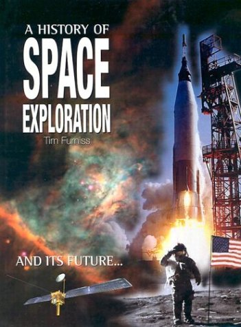 Imagen de archivo de A History of Space Exploration: And its future. a la venta por HPB-Ruby