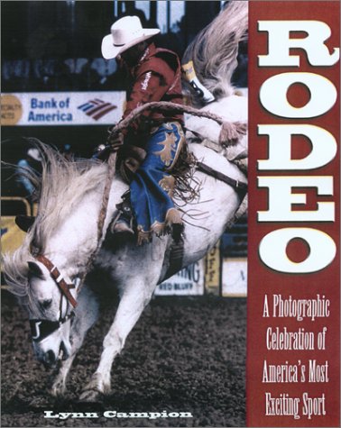 Imagen de archivo de Rodeo: Behind The Scenes at America's Most Exciting Sport a la venta por Jenson Books Inc