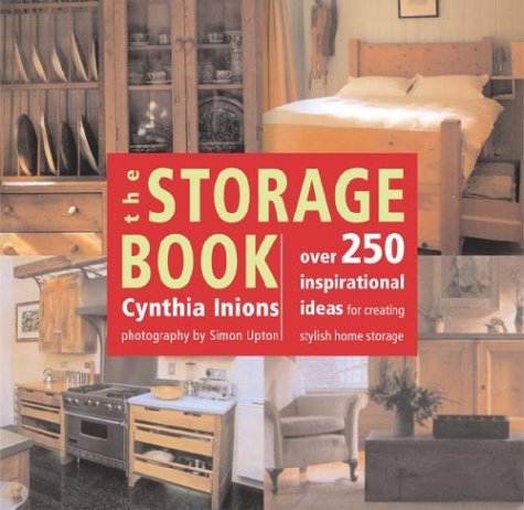 9781585746767: The Storage Book: Over 250 Inspirational Ideas for Creating Stylish Home Storage