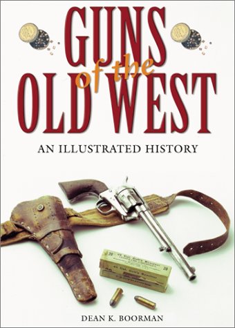 Stock image for Guns of the Old West: An Illustrated History for sale by WorldofBooks