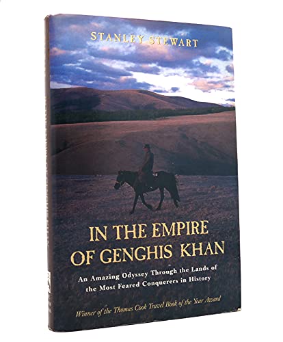 Imagen de archivo de In The Empire of Genghis Khan: An Amazing Odyssey Through the Lands of the Most Feared Conquerors in History a la venta por Montana Book Company
