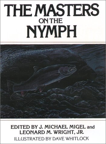 9781585747047: The Masters on the Nymph: Lore and Instruction on How to Fish Imitations of Larval Trout Food