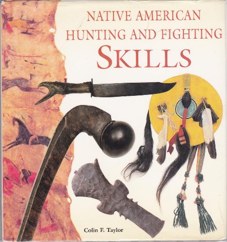 Beispielbild fr Native American Hunting and Fighting Skills zum Verkauf von Better World Books