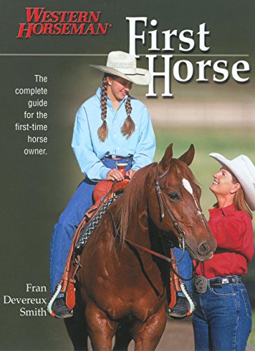 Beispielbild fr First Horse : The Complete Guide for the First-Time Horse Owner zum Verkauf von Better World Books