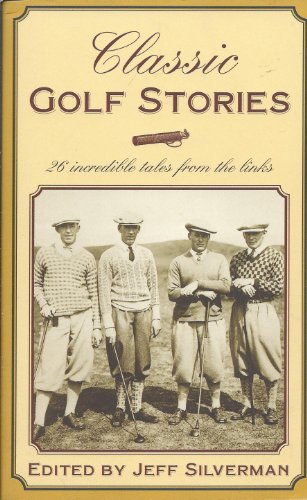 Imagen de archivo de Classic Golf Stories: 26 Incredible Tales from the Links a la venta por Wonder Book