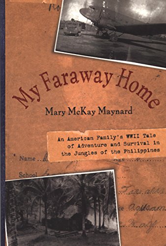 Stock image for My Faraway Home: An American Family's WWII Tale of Adventure and Survival in the Jungles of the Philippines for sale by Wonder Book