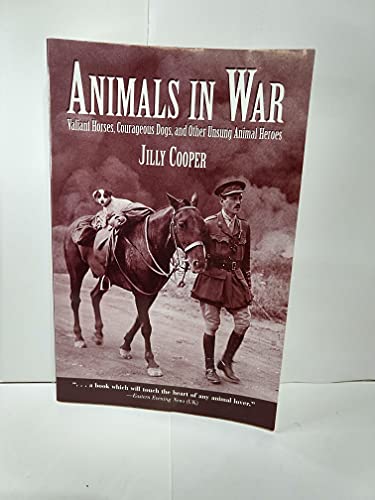 Imagen de archivo de Animals In War: Valiant Horses, Courageous Dogs, and Other Unsung Animal Heroes a la venta por Wonder Book
