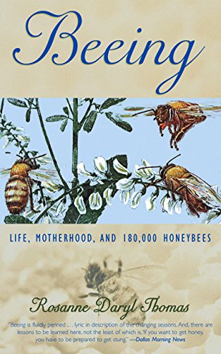 9781585747313: Beeing: Life, Motherhood, and 180,000 Honey Bees