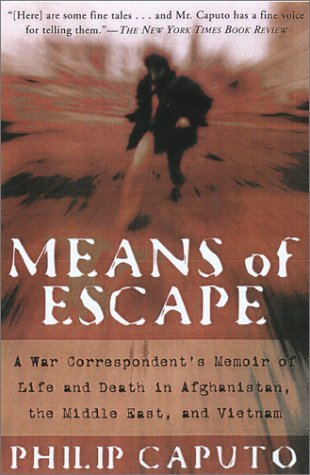 Beispielbild fr Means of Escape : A War Correspondent's Memoir of Life and Death in Afghanistan, the Middle East, and Vietnam zum Verkauf von Better World Books