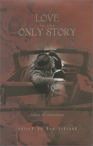 Beispielbild fr Love Is the Only Story: Tales of Romance zum Verkauf von Leserstrahl  (Preise inkl. MwSt.)