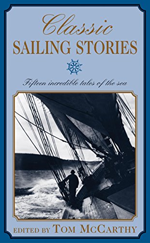 Beispielbild fr Classic Sailing Stories: Fifteen Incredible Tales of the Sea zum Verkauf von More Than Words