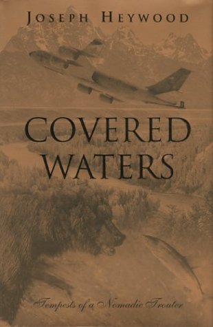 Stock image for Covered Waters: Tempests of a Nomadic Trouter for sale by Wonder Book