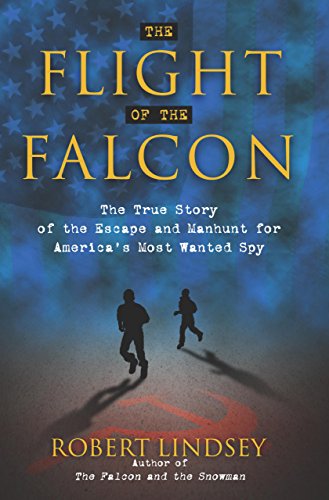 Beispielbild fr The Flight of the Falcon: The True Story of the Escape and Manhunt for America's Most Wanted Spy zum Verkauf von SecondSale