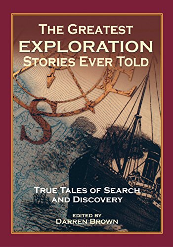 Stock image for The Greatest Exploration Stories Ever Told: True Tales of Search and Discovery for sale by Ergodebooks