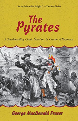 Stock image for The Pyrates: A Swashbuckling Comic Novel by the Creator of Flashman for sale by Decluttr