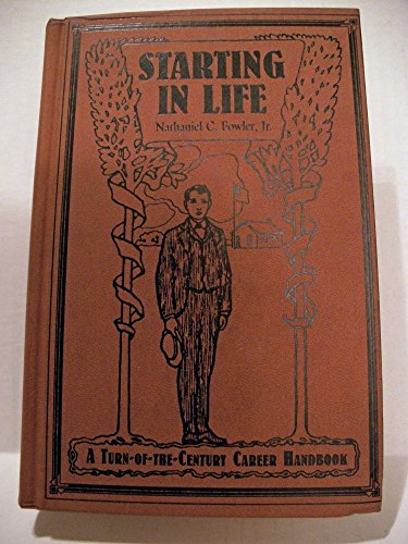 Beispielbild fr Starting in Life: A Turn-Of-The-Century Career Handbook zum Verkauf von Booketeria Inc.