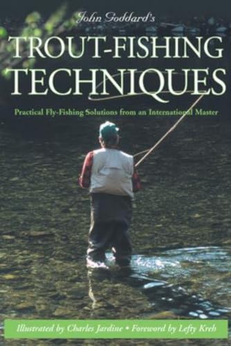 Beispielbild fr John Goddard's Trout-Fishing Techniques : Practical Fly-Fishing Solutions from an International Master zum Verkauf von Better World Books