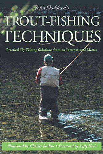 Stock image for John Goddard's Trout-Fishing Techniques : Practical Fly-Fishing Solutions from an International Master for sale by Better World Books