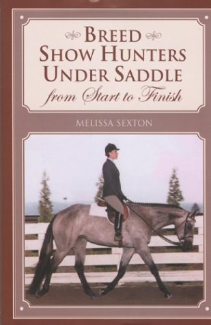 9781585748334: Show Hunters Under Saddle: From Start to Finish