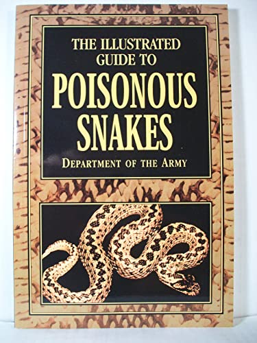 Stock image for The Illustrated Guide to Poisonous Snakes for sale by Wonder Book