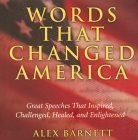 Stock image for Words That Changed America : Great Speeches That Inspired, Challenged, Healed and Enlightened for sale by Better World Books