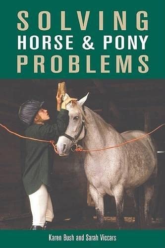 Stock image for Solving Horse & Pony Problems: How to Keep Your Steed Healthy and Get the Most from Your Mount for sale by HPB Inc.