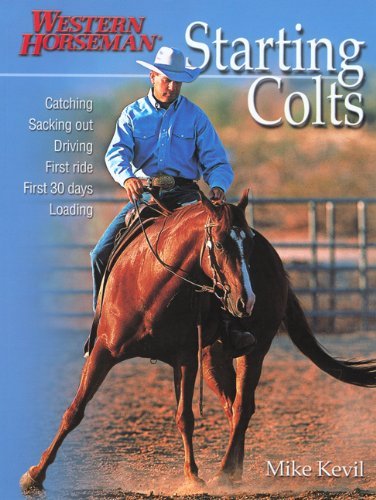 Stock image for Starting Colts: Catching / Sacking Out / Driving / First Ride / First 30 Days / Loading for sale by ThriftBooks-Atlanta