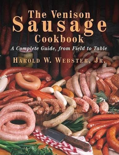 Stock image for The Venison Sausage Cookbook: A Complete Guide, from Field to Table for sale by SecondSale