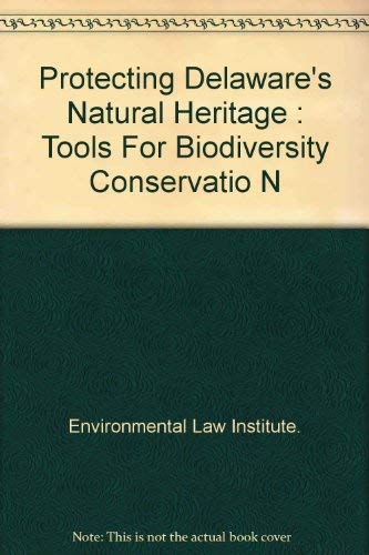 Protecting Delaware's Natural Heritage : Tools For Biodiversity Conservatio N