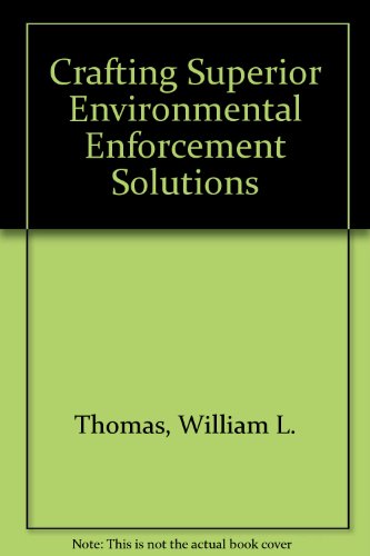 Crafting Superior Environmental Enforcement Solutions (9781585760091) by Thomas, William L.; Frey, Bertram C.; Daves, Fern Fleischer