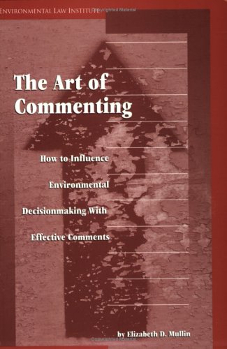Beispielbild fr The Art of Commenting: How to Influence Environmental Decisionmaking with Effective Comments (Environmental Law Institute) zum Verkauf von Wonder Book