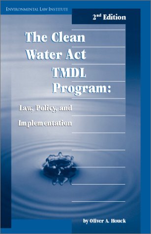 Stock image for Clean Water Act TMDL Program: Law, Policy, and Implementation (Environmental Law Institute) for sale by Green Street Books