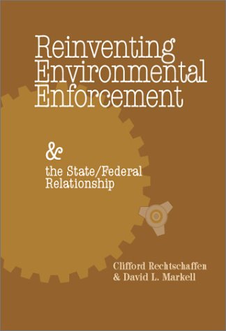 Beispielbild fr Reinventing Environmental Enforcement and the State/Federal Relationship zum Verkauf von Wonder Book