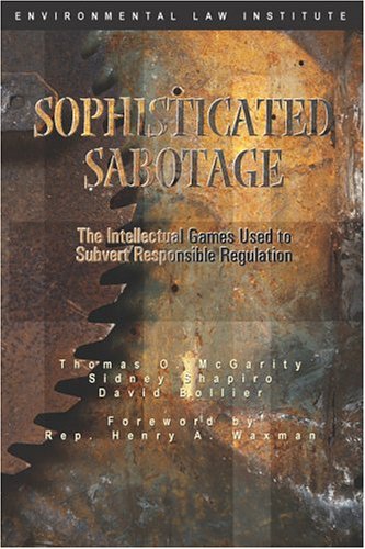 Beispielbild fr Sophisticated Sabotage : The Intellectual Games Used to Subvert Responsible Regulation zum Verkauf von Better World Books