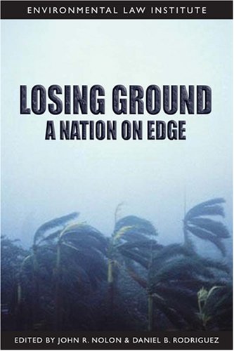 Imagen de archivo de Losing Ground: A Nation on Edge (Environmental Law Institute) a la venta por Campus Bookstore