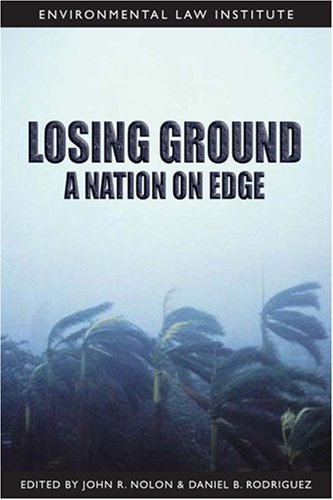 Stock image for Losing Ground: A Nation on Edge (Environmental Law Institute) for sale by Campus Bookstore